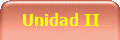 Unidad II