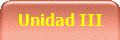 Unidad III