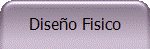 Diseo Fisico