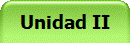 Unidad II