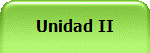 Unidad II