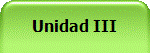 Unidad III