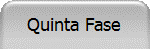 Quinta Fase