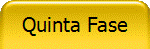 Quinta Fase
