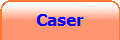 Caser