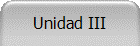 Unidad III
