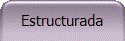 Estructurada