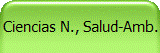 Ciencias N., Salud-Amb.