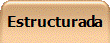 Estructurada