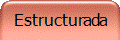 Estructurada