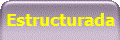 Estructurada